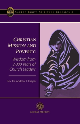 Christian Mission and Poverty: Wisdom from 2,000 Years of Church Leaders - Draper, Andrew T