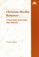 Christian-Muslim Relations: A Case Study of Sarawak, East Malaysia