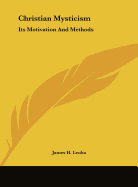 Christian Mysticism: Its Motivation And Methods