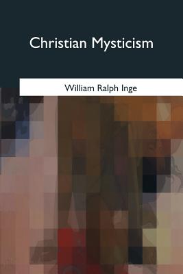 Christian Mysticism - Inge, William Ralph