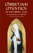 Christian Mystics of the Middle Ages: An Anthology of Writings