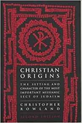 Christian Origins - Rowland, Christopher