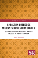 Christian Orthodox Migrants in Western Europe: Secularization and Modernity Through the Lens of the Gift Paradigm