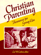 Christian Parenting: Resources for Group Use