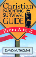 Christian Parenting Survival Guide: From A to Z