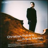 Christian Poltra plays Frank Martin - Andrea Guarneri (cello maker); Christian Poltra (cello); Kathryn Stott (piano); Malm Symphony Orchestra;...