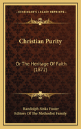 Christian Purity: Or the Heritage of Faith (1872)