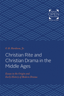 Christian Rite and Christian Drama in the Middle Ages: Essays in the Origin and Early History of Modern Drama