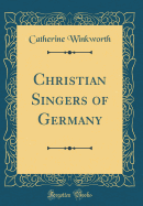 Christian Singers of Germany (Classic Reprint)