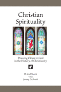 Christian Spirituality: Drawing Closer to God in the History of Christianity