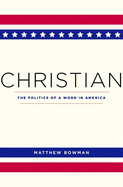 Christian: The Politics of a Word in America