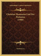 Christian Thomasius Und Der Pietismus (1900)