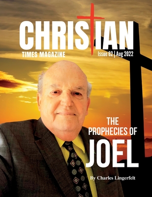 Christian Times Magazine Issue 62: The Voice of Truth - Lingerfelt, Charles (Editor), and Anwar, Anil (Contributions by), and Christian Times Magazine and North Texas