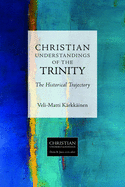 Christian Understandings of the Trinity: The Historical Trajectory