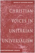 Christian Voices in Unitarian Universalism: Contemporary Essays - Rolenz, Kathleen