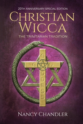 Christian Wicca: 20th Anniversary Edition - Chandler, Nancy