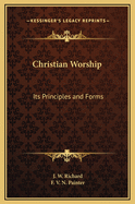 Christian Worship; Its Principles and Forms