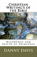 Christian Writing's of the Bible: Nicodemus and Joseph of Arimathea