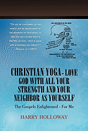 Christian Yoga - Love God with All Your Strength and Your Neighbor as Yourself