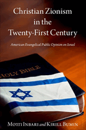 Christian Zionism in the Twenty-First Century: American Evangelical Opinion on Israel