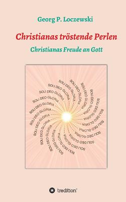 Christianas trstende Perlen: Christianas Freude an Gott - Loczewski, Georg P