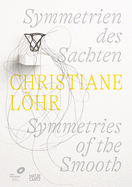 Christiane Lhr: Symmetries of the Smooth (Bilingual edition)