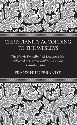 Christianity According to the Wesleys - Hildebrandt, Franz