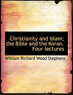 Christianity and Islam, the Bible and the Koran