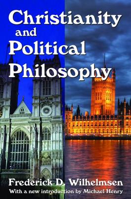 Christianity and Political Philosophy - Wilhelmsen, Frederick D. (Editor)