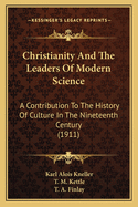 Christianity and the Leaders of Modern Science; A Contribution to the History of Culture in the Nine