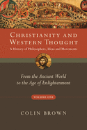 Christianity and Western Thought: From the Ancient World to the Age of Enlightenment Volume 1