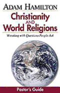 Christianity and World Religions: Pastor's Guide: Wrestling with Questions People Ask