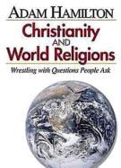 Christianity and World Religions: Wrestling with Questions People Ask