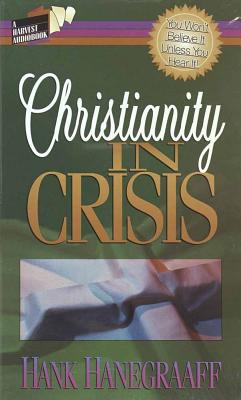 Christianity in Crisis Audiobook - Hanegraaff, Hank