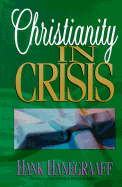 Christianity in Crisis - Hanegraaff, Hank