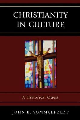 Christianity in Culture: A Historical Quest - Sommerfeldt, John R