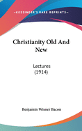 Christianity Old and New: Lectures (1914)