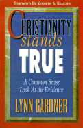 Christianity Stands True: A Common Sense Look at the Evidence