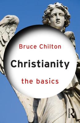 Christianity: The Basics - Chilton, Bruce