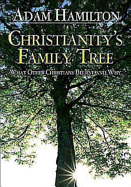 Christianity's Family Tree Planning Kit: What Other Christians Believe and Why