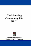 Christianizing Community Life (1917)