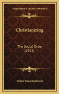 Christianizing: The Social Order (1912)