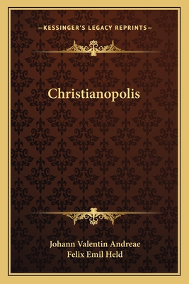 Christianopolis - Andreae, Johann Valentin, and Held, Felix Emil (Translated by)