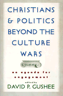 Christians and Politics Beyond the Culture Wars: An Agenda for Engagement