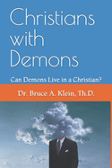 Christians with Demons: Can Demons Live in a Christian?