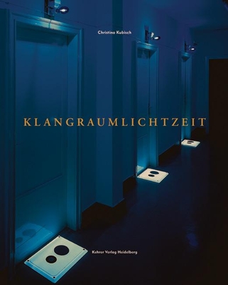 Christina Kubisch: Klangraumlichtzeit - Von Graevenitz, Antje, and Ahrens, Carsten (Contributions by)