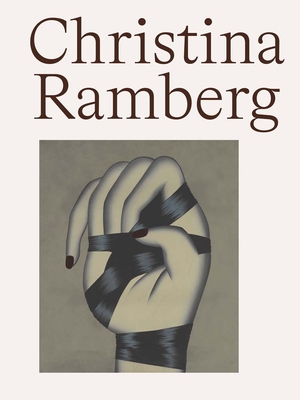 Christina Ramberg: A Retrospective - Nichols, Thea Liberty (Editor), and Pascale, Mark (Editor), and Katz, Anna (Contributions by)