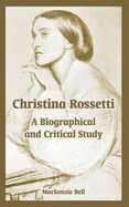 Christina Rossetti: A Biographical and Critical Study