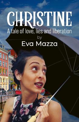 Christine: A Tale of Love, Lies and Liberation - Mazza, Eva