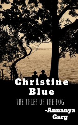 Christine Blue: The thieves of the fog - Garg, Araina